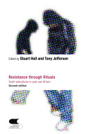 Resistance through rituals : youth subcultures in post-war Britain / edited by Stuart Hall and Tony Jefferson.