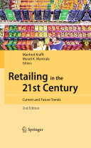 Retailing in the 21st century : current and future trends / Manfred Krafft, Murali K. Mantrala, editors.