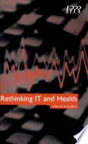 Rethinking IT and health / edited by Jo Lenaghan.