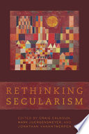 Rethinking secularism / edited by Craig Calhoun, Mark Juergensmeyer, and Jonathan VanAntwerpen.