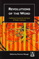 Revolutions of the word : intellectual contexts for the study of modern literature / editor, Patricia Waugh.