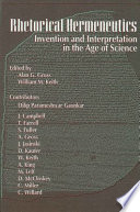 Rhetorical hermeneutics : invention and interpretation in the age of science / Alan G. Gross and William M. Keith, editors.