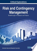 Risk and contingency management : breakthroughs in research and practice / Information Resources Management Association, editors.