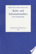 Robo- and informationethics : some fundamentals / edited by Michael Decker, Mathias Gutmann.