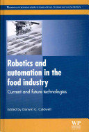 Robotics and automation in the food industry : current and future technologies / edited by Darwin G. Caldwell.
