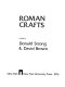 Roman crafts / edited by Donald Strong & David Brown.