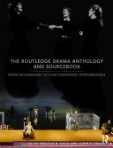 Routledge drama anthology and sourcebook : from modernism to contemporary performance / edited by Maggie B. Gale and John F. Deeney ; with Dan Rebellato.