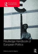Routledge handbook of European politics / edited by José M. Magone.