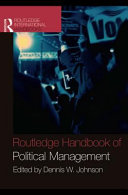 Routledge handbook of political management edited by Dennis W. Johnson.