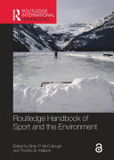 Routledge handbook of sport and the environment Edited by Brian P. Mccullough and Timothy B. Kellison