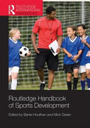 Routledge handbook of sports development edited by Barrie Houlihan and Mick Green.