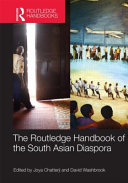 Routledge handbook of the South Asian diaspora / edited by Joya Chatterji and David Washbrook.