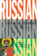 Russian cultural studies : an introduction / edited by Catriona Kelly and David Shepherd.