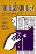 Ruthless criticism : new perspectives in U.S. communication history / William S. Solomon, Robert W. McChesney, editors.