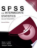 SPSS for intermediate statistics : use and interpretation / Nancy L. Leech, Karen C. Barrett, George A. Morgan ; in collaboration with Joan Naden Clay, Don Quick.