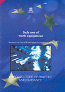 Safe use of work equipment : Provision and Use of Work Equipment Regulations 1998 / Health & Safety Commission.