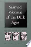 Sainted women of the Dark Ages edited and translated by Jo Ann McNamara and John E. Halborg with E. Gordon Whatley.