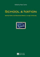School & nation : identity politics and educational media in an age of diversity / edited by Peter Carrier.