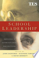 School leadership : national & international perspectives / edited by John Dunford, Richard Fawcett and David Bennett.
