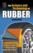 Science and technology of rubber / edited by James E. Mark and Burak Erman.