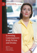 Screening contemporary Irish fiction and drama edited by Marc C. Conner, Julie Grossman, R. Barton Palmer.