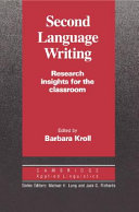 Second language writing : research insights for the classroom / edited by Barbara Kroll.