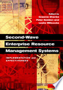 Second-wave enterprise resource planning systems : implementing for effectiveness / edited by Graeme Shanks, Peter B. Seddon and Leslie P. Willcocks.