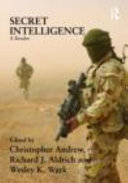 Secret intelligence : a reader / edited by Christopher Andrew, Richard J. Aldrich and Wesley K. Wark.