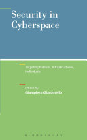 Security in cyberspace : targeting nations, infrastructures, individuals / edited by Giampiero Giacomello.