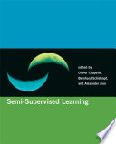Semi-supervised learning / [edited by] Olivier Chapelle, Bernhard Scholkopf, Alexander Zien.