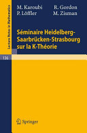 Seminaire Heidelberg-Saarbrucken-Strasbourg sur la K-theorie M. Karoubi ... [et al.].