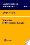 Seminaire de probabilites XXXIII J. Azema ... [et al.] (eds.).