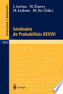 Seminaire de probabilites XXXVII J. Azema ... [et al.] (eds.).