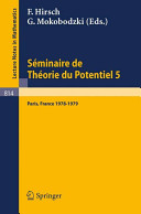 Seminaire de theorie du potentiel, Paris, no. 5 directeurs, M. Brelot, G. Choquet et J. Deny ; redacteurs, F. Hirsch et G. Mokobodzki.