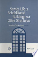 Service life of rehabilitated buildings and other structures Stephen J. Kelley and Philip C. Marshall, editors.