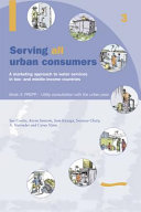 Serving all urban consumers : a marketing approach to water services in low- and middle-income countries. Sue Coates ... [et. al.].