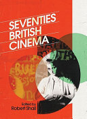 Seventies British cinema / edited by Robert Shail.