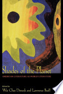 Shades of the planet : American literature as world literature / edited by Wai Chee Dimock and Lawrence Buell.
