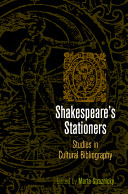 Shakespeare's stationers : studies in cultural bibliography / edited by Marta Straznicky.