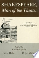 Shakespeare, man of the theater : proceedings of the Second Congress of the International Shakespeare Association, 1981 / edited by Kenneth Muir, Jay L. Halio, D.J. Palmer.