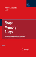 Shape memory alloys : modeling and engineering applications / Dimitris C. Lagoudas, editor.