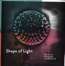 Shape of light : 100 years of photography and abstract art / edited by Simon Baker and Emmanuelle de l'Ecotais with Shoair Mavlian ; with contributions by Sarah Allen, Simon Baker, Emmanuelle de l'Ecotais, Emma Lewis, Shoair Mavlian.