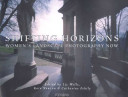 Shifting horizons : women's landscape photography now / edited by Liz Wells, Kate Newton & Catherine Fehily.