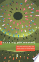 Shopping, place and identity / Daniel Miller ... [et al.].