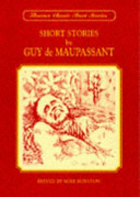 Short stories by Guy de Maupassant / edited by Mike Royston.