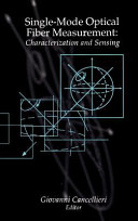 Single-mode optical fiber measurement : characterization and sensing / Giovanni Cancellieri, editor.
