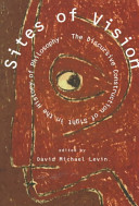 Sites of vision : the discursive construction of sight in the history of philosophy / edited by David Michael Levin.
