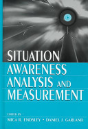 Situation awareness : analysis and measurement / edited by Mica R. Endsley, Daniel J. Garland.