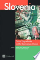 Slovenia : from Yugoslavia to the European Union / editors, Mojmir Mrak, Matija Rojec, and Carlos Silva-Jùregui.