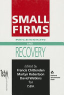 Small firms : recession and recovery / edited by Francis Chittenden,.